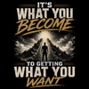 What you become
